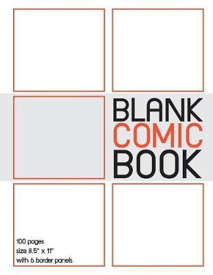 Blank Comic Book: 100 border blank comic book pages with 8.5 x 11 size