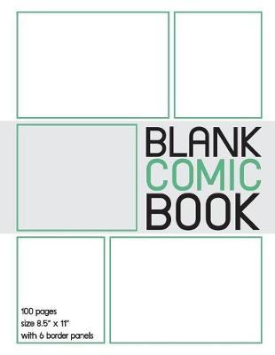 Blank Comic Book: 100 border blank comic book pages with 8.5 x 11 size