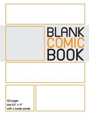 Blank Comic Book: 100 border blank comic book pages with 8.5 x 11 size