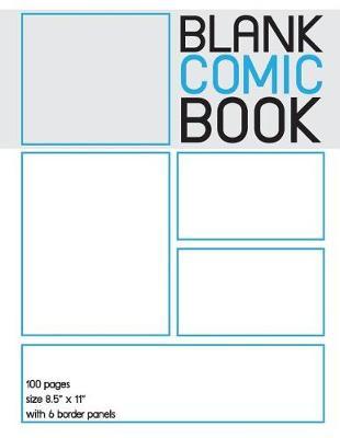 Blank Comic Book: 100 border blank comic book pages with 8.5 x 11 size
