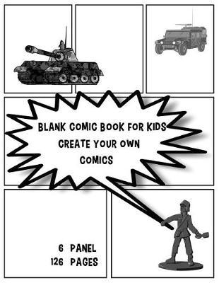 Blank Comic Book for Kids Create Your Own Comics: 6 Panel 126 Pages 8.5x11 Inches Blank Comic Notebook Template Pages Sheet Sketch Drawing
