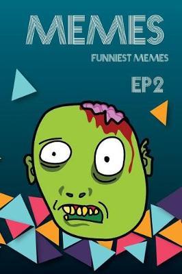 Memes Funniest Memes Ep2: Funny Memes Ultimate New Memes, Hilarious Funny Memes (Yearbook Fails, Unny Books, Crazy Humor, Memes XL, Funny Yearbook Picture Memes, Fails, Jokes, Quotes & Hilarious Cool Humor )