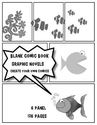 Blank Comic Book Graphic Novels Create Your Own Comics: 6 Panel 126 Pages 8.5x11 Inches Blank Comic Notebook Panelbook Template Pages Sheet Sketch Drawing