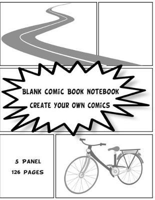 Blank Comic Book Notebook Create Your Own Comics: 5 Panel 126 Pages 8.5x11 inches Blank Comic Panelbook Template Pages Sheet Sketch Drawing Graphic Novels