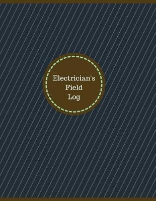 Electrician's Field Log (Logbook, Journal - 126 pages, 8.5 x 11 inches): Electrician's Field Logbook (Professional Cover, Large)