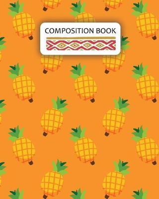 Composition Book: Pineapple Ruled Paper Journal (Extra Large 8x10 Inches)