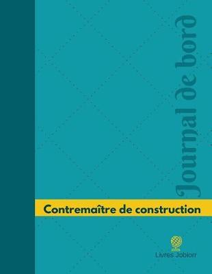 Contrema tre de Construction Journal de Bord: Registre, 126 Pages, 21,59 X 27,94 CM
