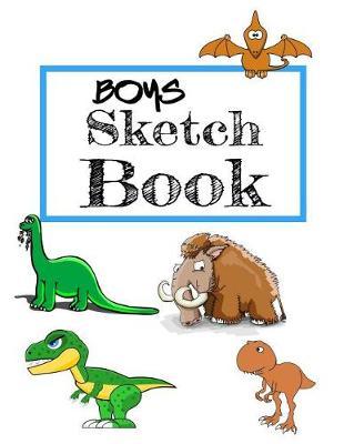 Boys Sketch Book: Unlined Blank Journal For Doodling Drawing Sketching & Writing