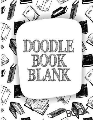 Doodle Book Blank: Blank Doodle Draw Sketch Book