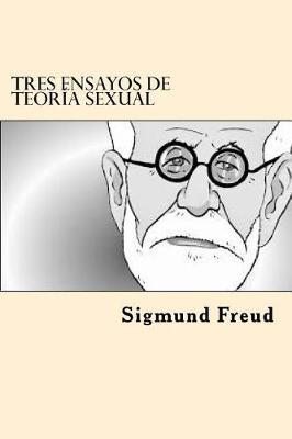 Tres Ensayos de teoria Sexual (Spanish edition)