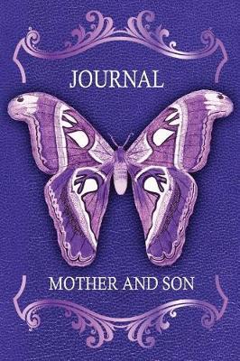 Mother and Son Journal: The Journal Is the Perfect Tool to Strengthen Your Mother Son Relationship.