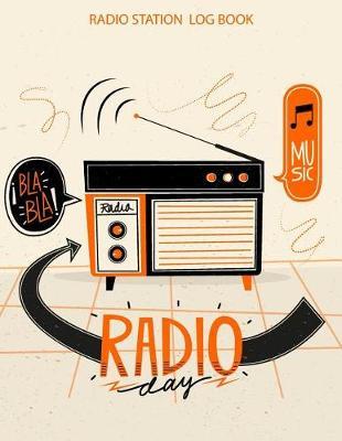 Radio Station Log Book: HAM: Log Book Journal: Music Radio Day: (Centurion Logbooks/Record Books)