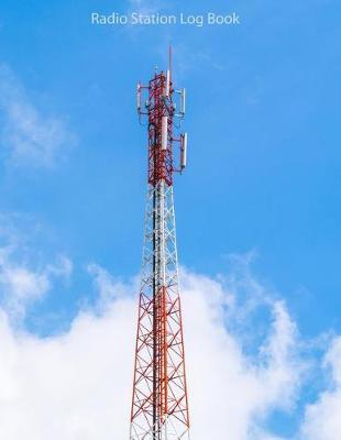 Radio Station Log Book: Ham: Log Book Journal: Radio Antenna: (Centurion Logbooks/Record Books)