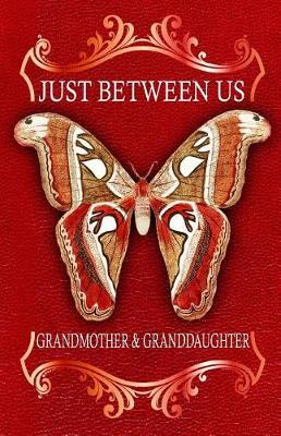 Just Between Us Grandmother & Granddaughter: Keepsake journal for grandmothers and granddaughters