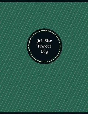 Job Site Project Log (Logbook, Journal - 126 Pages, 8.5 X 11 Inches): Job Site Project Logbook (Professional Cover, Large)