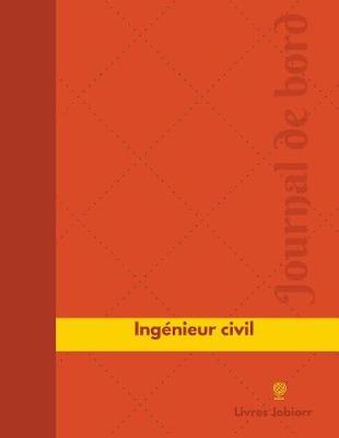 Ing nieur Civil Journal de Bord: Registre, 126 Pages, 21,59 X 27,94 CM