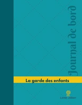 La garde des enfants Journal de bord: Registre, 126 pages, 21,59 x 27,94 cm