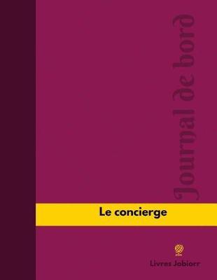 Le concierge Journal de bord: Registre, 126 pages, 21,59 x 27,94 cm