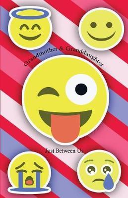 Just Between Us Grandmother & Granddaughter: Keepsake journal for grandmothers and granddaughters