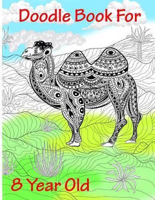 Doodle Book For 8 Year Old: Blank Doodle Draw Sketch Books