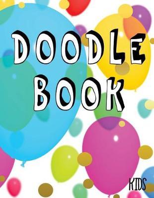 Doodle Book Kids: Unlined Blank Journal For Doodling Drawing Sketching & Writing