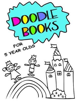 Doodle Books For 5 Year Olds: Blank Doodle Draw Sketch Books