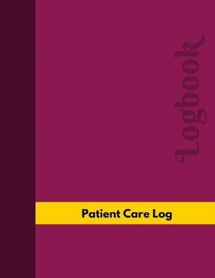 Patient Care Log (Logbook, Journal - 126 pages, 8.5 x 11 inches): Patient Care Logbook (Professional Cover, Large)