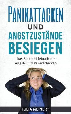 Panikattacken und Angstzustande besiegen: Das Selbsthilfebuch fur Angst- und Panikattacken (Glucklich sein, Angst uberwinden, Selbsthilfe)