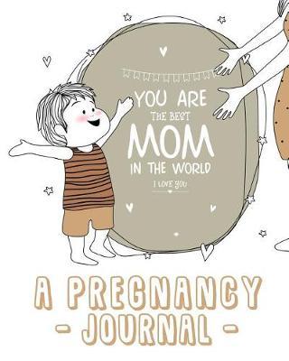 A Pregnancy Journal: The 40 Weeks of Our Memories