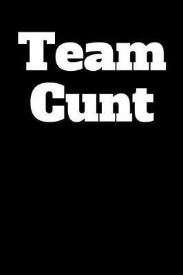 Team Cunt: Blank Lined Journal