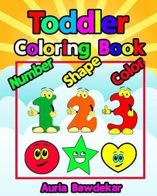 Toddler Coloring Book Numbers Colors Shapes Book: Baby Activity Book for Kids