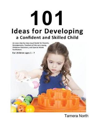 101 Ideas: 101 Ideas for Developing the Child's Creative Problem Solving Mind
