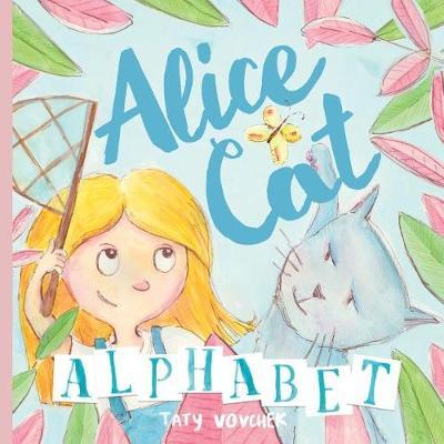 Alice Cat Alphabet: Short poems for all the letters about daily adventures of the little girl and her cat