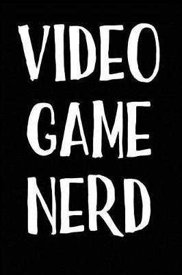 Video Game Nerd: Blank Lined Journal