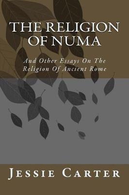 The Religion of Numa and Other Essays on the Religion of Ancient Rome