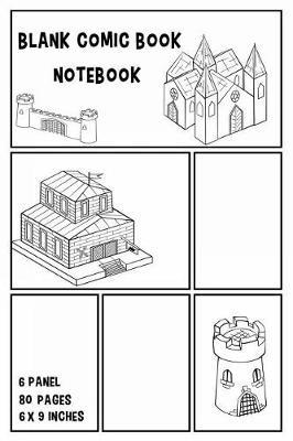 Blank Comic Book Notebook: Create Draw Your Own Comics Small Size 6x9 Inch 6 Panel 80 Pages Template Strips Panelbook Blank Book Cartoon Epic Layout Novels Sketch Drawing