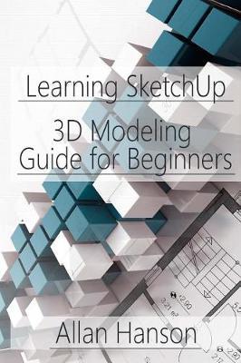 Learning SketchUp: A 3D Modeling Guide for Beginners
