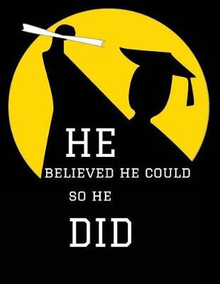 He Believed he Could So he Did: Collage Ruled Notebook, Large 8.5 x 11 Journal, diary, note pad