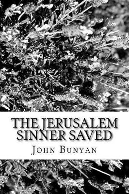 The Jerusalem Sinner Saved: Good News for the Vilest of Men