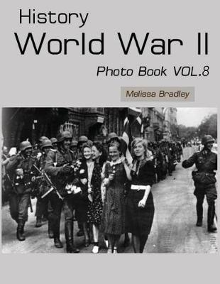 History World War II Photo Book Vol.8: WWII Documentary, WWII Books for Kids, Military History, United States History, World War Suspenders, World War Two Books, World War 2 for Kids, WWII Era Books, WWII History Books