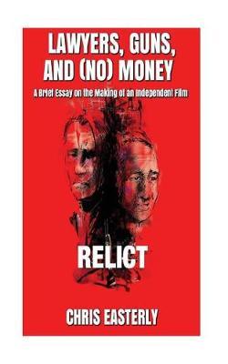 Lawyers, Guns, and (No) Money: A Brief Essay on the Making of an Independent Film