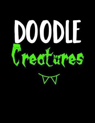 Doodle Creatures: Blank Doodle Draw Sketch Books