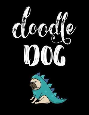 Doodle Dog: Unlined Blank Journal For Doodling Drawing Sketching & Writing
