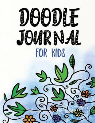 Doodle Journal For Kids: Unlined Blank Journal For Doodling Drawing Sketching & Writing