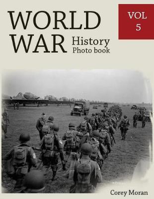 World War History Photo Books Vol.5: Photography History, History War Collection, World War 2 Books, the Best World War Book, World War Japan