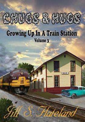 Chugs & Hugs: Growing Up In A Train Station Vol. 3