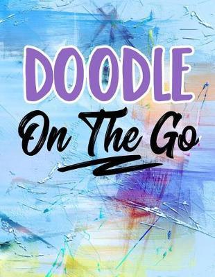 Doodle On The Go: Blank Doodle Draw Sketch Books