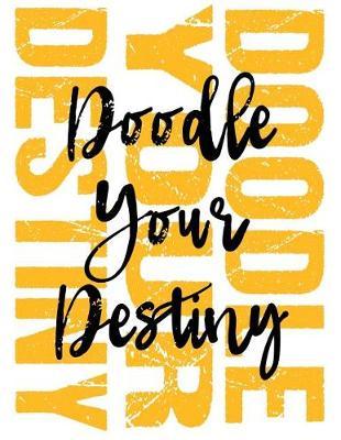 Doodle Your Destiny: Blank Doodle Draw Sketch Books