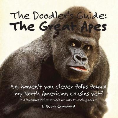 The Doodler's Guide: "The Great Apes: A ""Sasquatch"" Observer's Activity & Doodling Book"