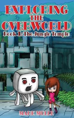 Exploring the Overworld (Book 1): The Jungle Temple (An Unofficial Minecraft Book for Kids Ages 9 - 12 (Preteen)